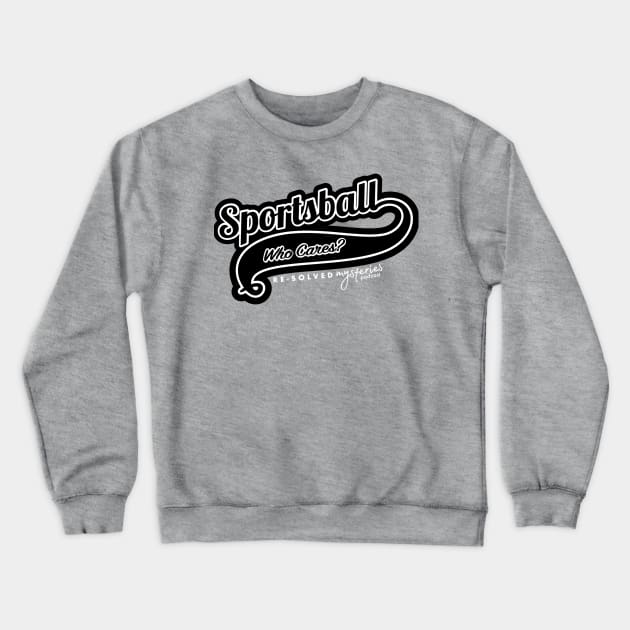 Sportsball Crewneck Sweatshirt by Re-Solved Mysteries